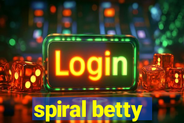 spiral betty